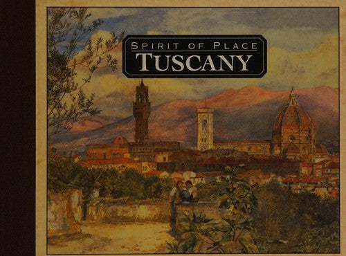 Tuscany: Spirit Of Place: The Spirit of Place