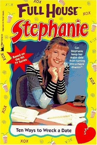 Ten Ways To Wreck A Date (Full House Stephanie)