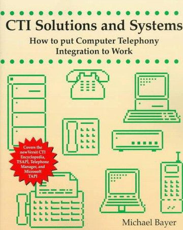 CTI  Solutions And Systems: How To Put Computer Telephony Integration To Work: how to put computer telephony integration to work