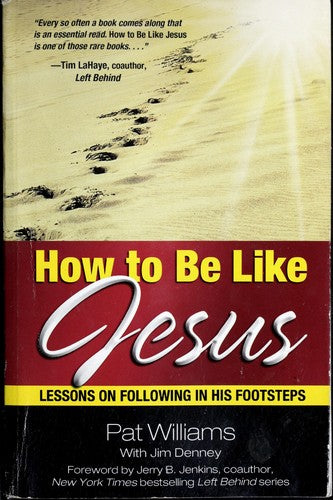 How To Be Like Jesus: Lessons On Following In His Footsteps
