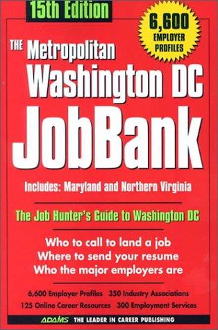 The Metropolitan Washington D.C. JobBank (Includes: Mayland and Northern Virginia): the job hunter's guide to Washington DC