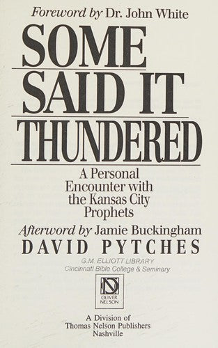 Some Said It Thundered: A Personal Encounter With The Kansas City Prophets