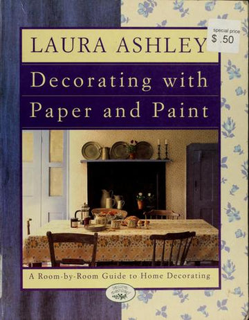 Laura Ashley Decorating With Paper And Paint: A Room-By-Room Guide To Home Decorating