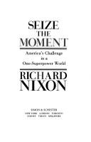 Seize The Moment: America's Challenge In A One-Superpower World: America's challenge in a one-superpower world