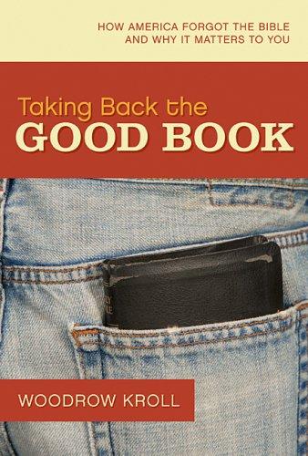 Taking Back The Good Book: How America Forgot The Bible And Why It Matters To You