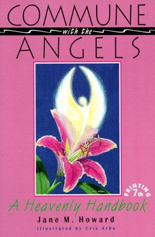 Commune With The Angels: A Heavenly Handbook