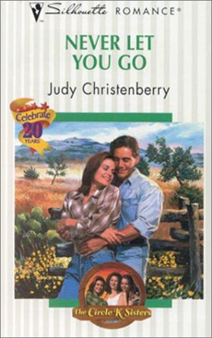 Never Let You Go (The Circle K Sisters) (Silhouette Romance, 1453)