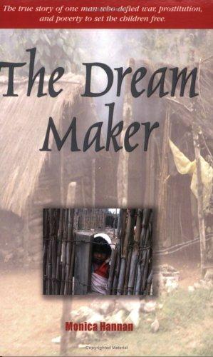 The Dream Maker: the true story of one man who defied war, prostitution, and poverty to set the children free.
