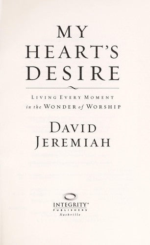My Heart's Desire: Living Every Moment In The Wonder Of Worship