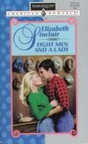 Eight Men And A Lady (Elizabeth Sinclair, Harlequin American Romance, No. 677)