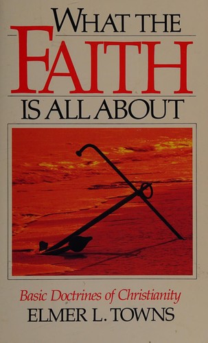 What The Faith Is All About (Living Studies): a study of the basic doctrines of Christianity