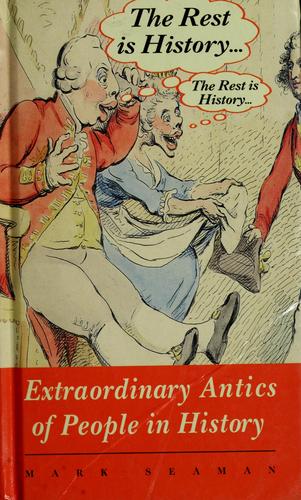 The Rest Is History: Extraordinary Antics Of People In History