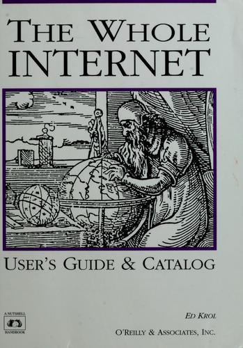 Whole Internet Users Guide And Catalog (Nutshell Handbook)