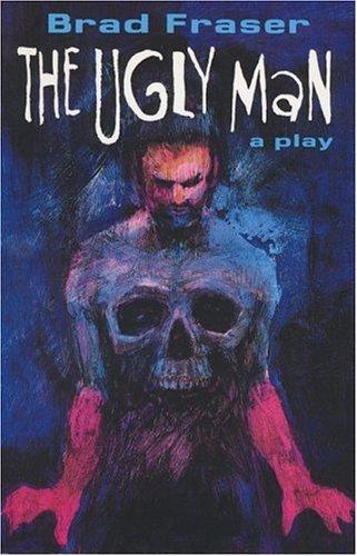 The Ugly Man : A Play