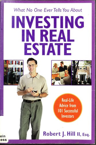 What No One Ever Tells You About Investing In Real Estate: Real-Life Advice From 101 Successful Investors (What No One Ever Tells You About Investing In Real Estate)
