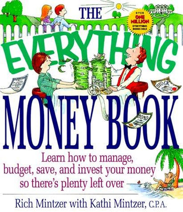The Everything Money Book : Learn How To Manage, Budget, Save, And Invest Your Money So There's Plenty Left Over (Adams Everything Series)