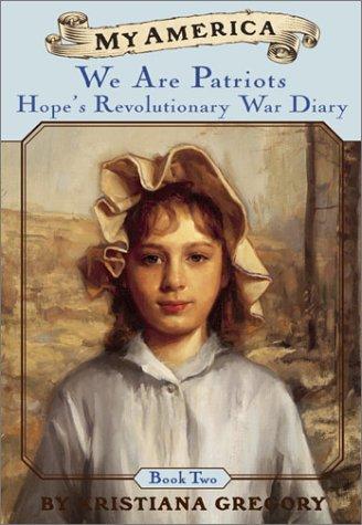 My America: We Are Patriots: Hope's Revolutionary War Diary, Book Two (My America)