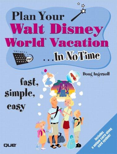 Plan Your Walt Disney World Vacation In No Time: Fast, Simple, Easy (Includes a unique carry-along card system)