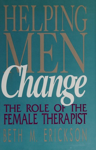 Helping Men Change: The Role Of The Female Therapist