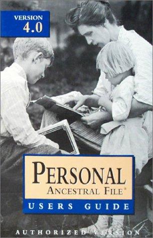 Personal Ancestral File: Version 4.0 : Users Guide