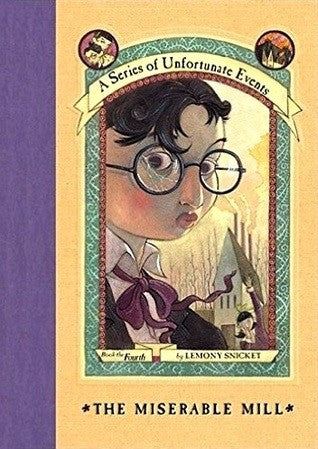 The Miserable Mill (A Series Of Unfortunate Events, Book 4)