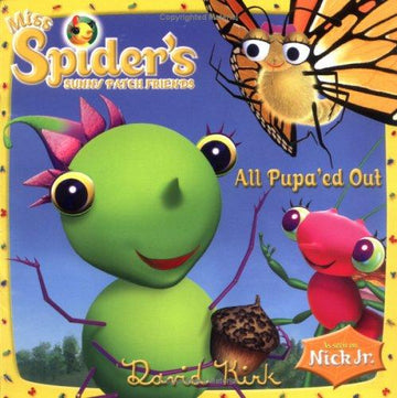 All Pupa'ed Out (Miss Spider's Sunny Patch Friends)