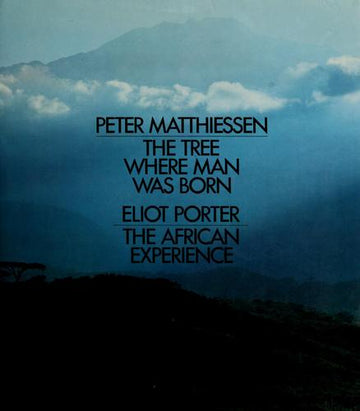 The Tree Where Man Was Born : The African Experience