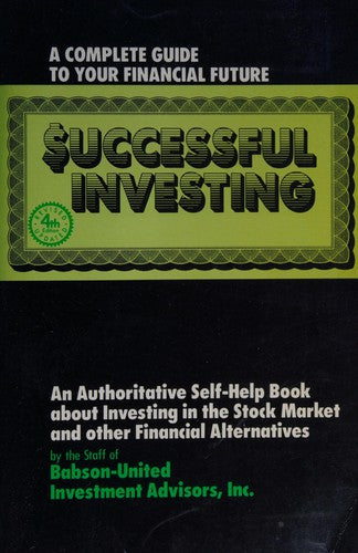 A Complete Guide to Your Financial Future: Successful Investing: An Authoritative Financial Self-Help Book about Investing in the Stock Market by the Staff of Business Service