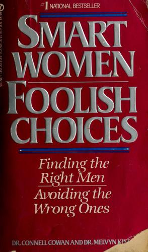 Smart Women Foolish Choices: Finding The Right Men, Avoiding The Wrong Ones