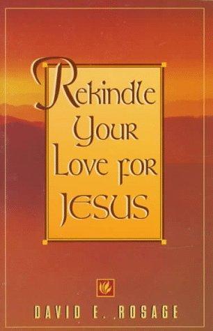 Rekindle Your Love For Jesus