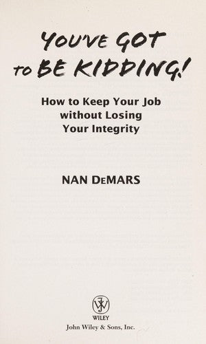 You've Got To Be Kidding! (with Autographed): how to keep your jo without losing your integrity