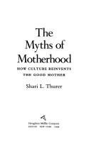 The Myths Of Motherhood