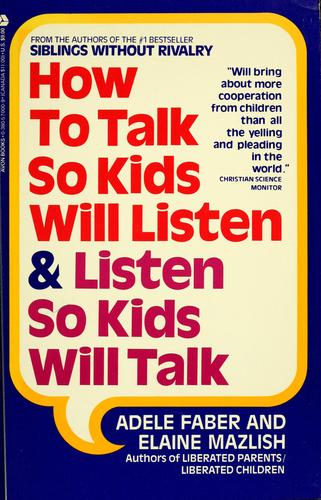 How To Talk So Kids Will Listen And Listen So Kids Will Talk