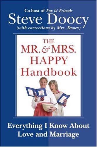 The Mr. & Mrs. Happy Handbook: Everything I Know About Love And Marriage (With Corrections By Mrs. Doocy)