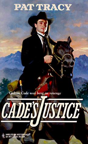Cade's Justice (Harlequin Historical Romances, No 392)