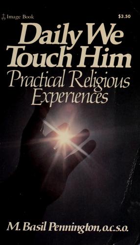 Daily We Touch Him: Practical Religious Experiences
