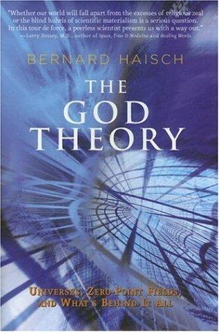 The God Theory: Universes, Zero-Point Fields, And What's Behind It All