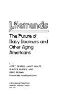 Lifetrends: The Future Of Baby Boomers And Other Aging Americans (without dust jacket): the future of baby boomers and other aging Americans