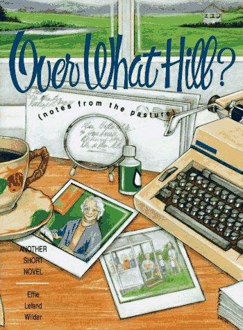 Over What Hill?: Notes From The Pasture: notes from the pasture