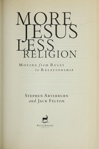 More Jesus Less Religion Moving From Rules To Relationship