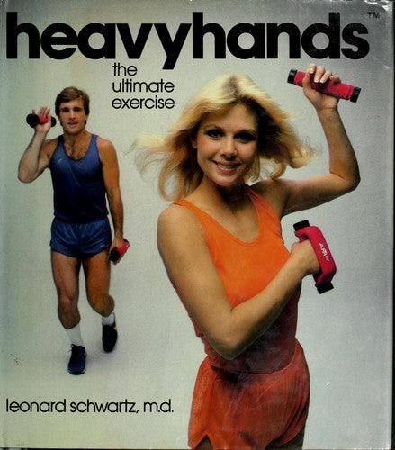 Heavyhands: The Ultimate Exercise System: the ultimate exercise system