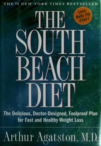 The South Beach Diet: The Delicious, Doctor-Designed, Foolproof Plan For Fast And Healthy Weight Loss