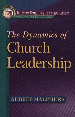 The Dynamics Of Church Leadership (Ministry Dynamics For A New Century)