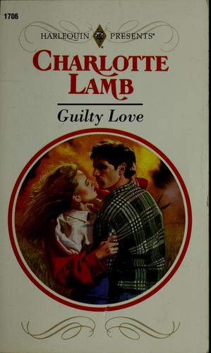Guilty Love (Harlequin Presents, No 1706)