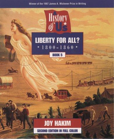 A History Of Us: Book 5: Liberty For All? (1800-1860) (History Of U.S., Book 5)
