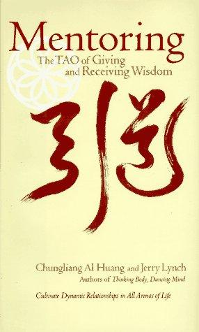 Mentoring: The Tao Of Giving And Receiving Wisdom