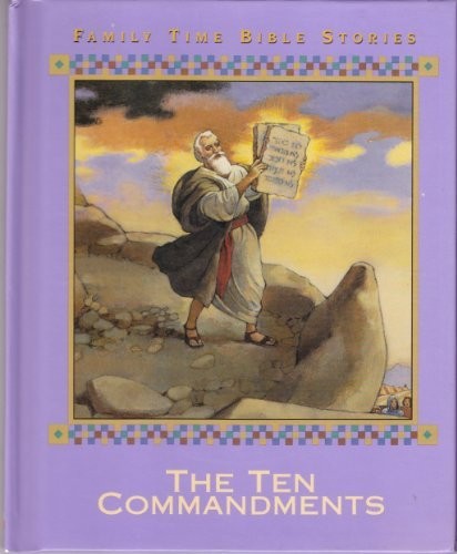 The Ten Commandments: Family Time Bible Stories