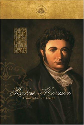 Robert Morrison: Translator In China (By Faith Biography Series)