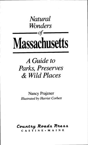 Natural Wonders Of Massachusetts :a Guide To Parks, Preserves & Wild Places: A Guide to Parks, Preserves and Wild Places