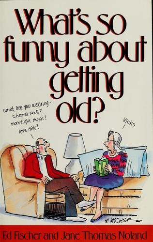 What's So Funny About Getting Old? (Quotation Anthology)